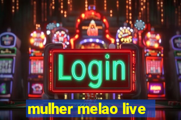 mulher melao live