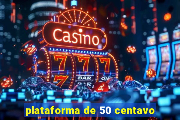 plataforma de 50 centavo