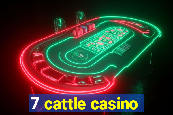 7 cattle casino