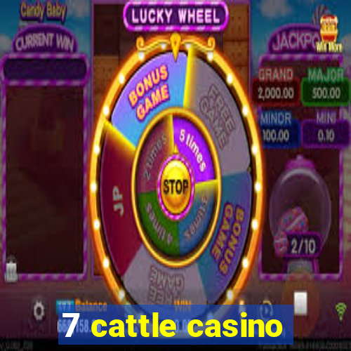 7 cattle casino