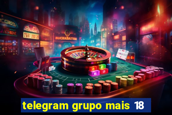 telegram grupo mais 18