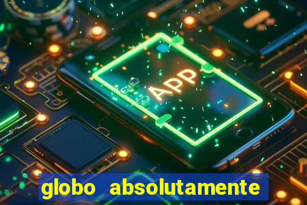 globo absolutamente sobretudo 2018