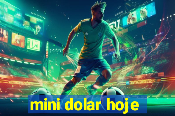 mini dolar hoje