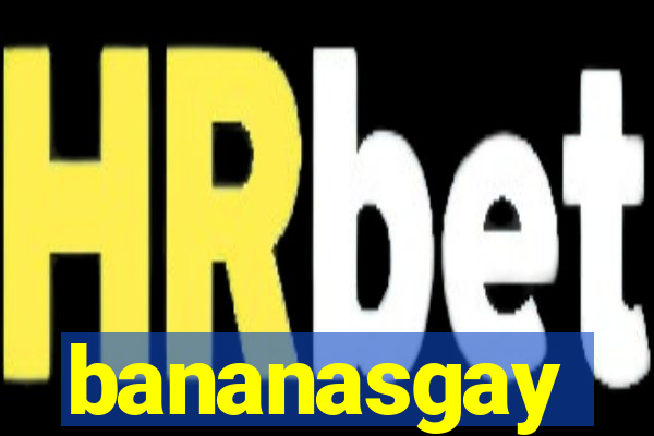 bananasgay