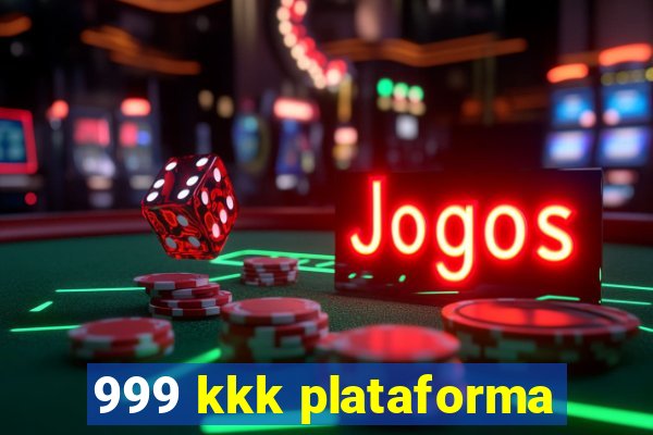 999 kkk plataforma