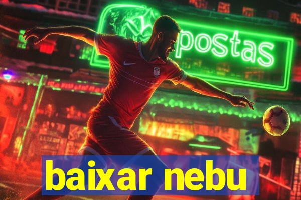 baixar nebu