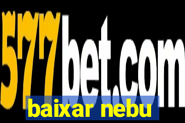 baixar nebu