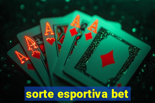 sorte esportiva bet