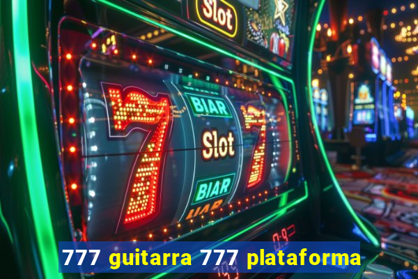 777 guitarra 777 plataforma