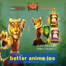 better anime ios