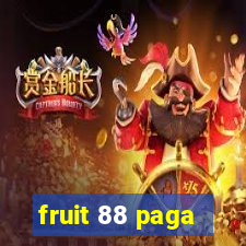 fruit 88 paga