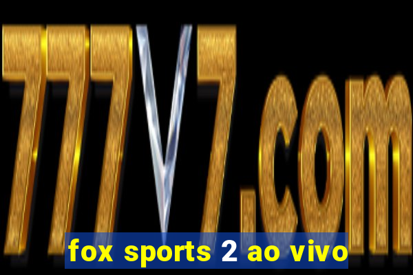 fox sports 2 ao vivo