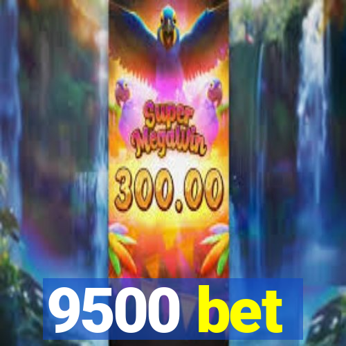 9500 bet