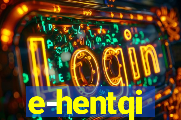 e-hentqi