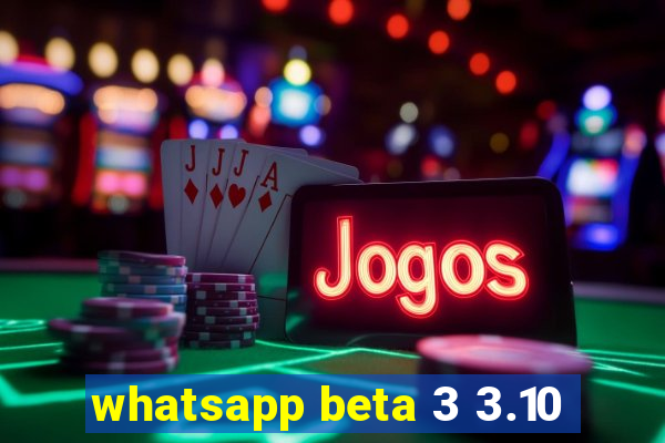 whatsapp beta 3 3.10