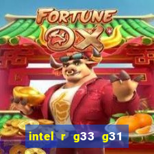 intel r g33 g31 express chipset family roda quais jogos