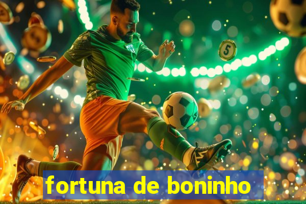 fortuna de boninho