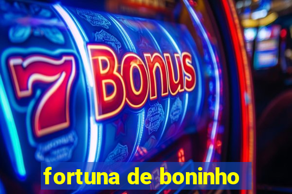 fortuna de boninho