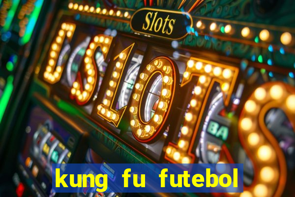 kung fu futebol clube filme completo dublado