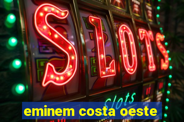 eminem costa oeste