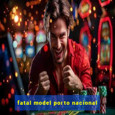 fatal model porto nacional