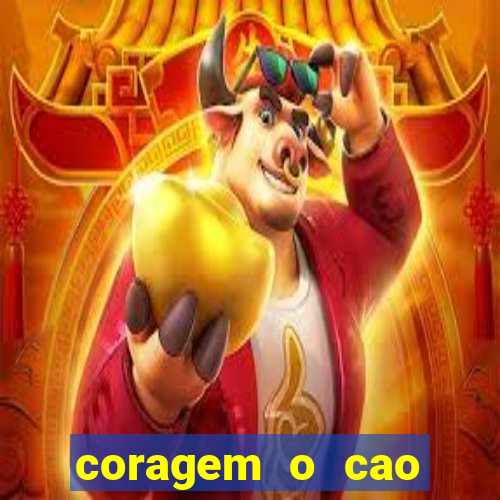 coragem o cao covarde assistir