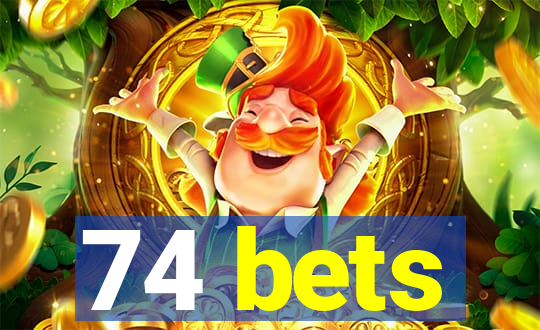 74 bets