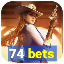 74 bets