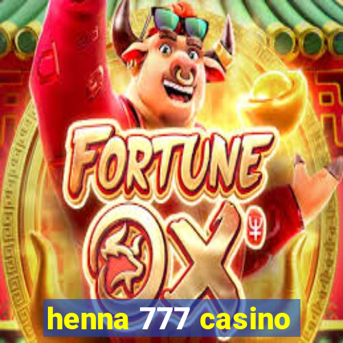 henna 777 casino