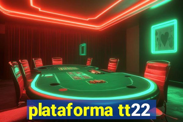 plataforma tt22