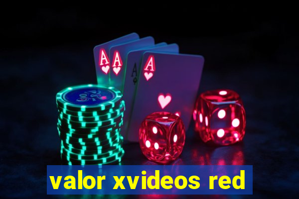 valor xvideos red