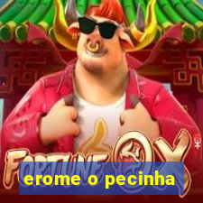 erome o pecinha