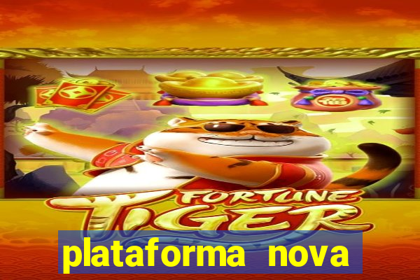 plataforma nova pagando muito hoje