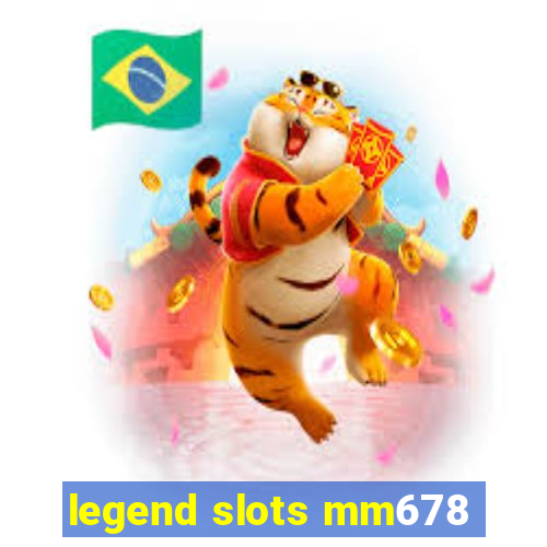 legend slots mm678