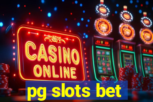 pg slots bet