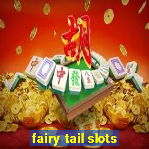 fairy tail slots