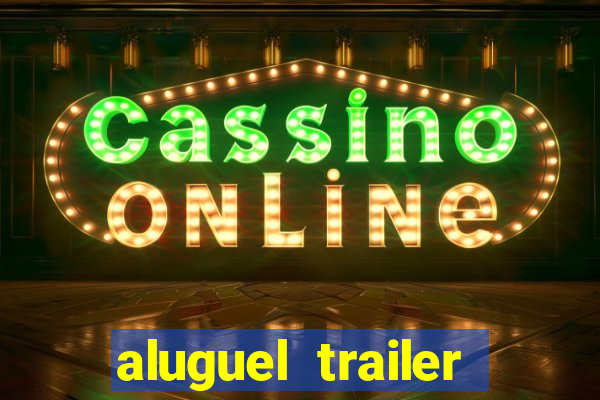 aluguel trailer porto alegre