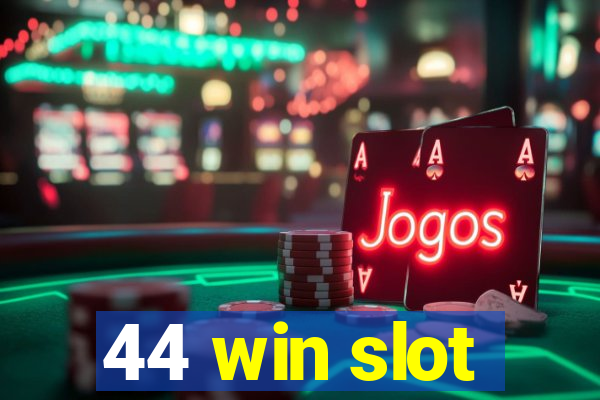 44 win slot