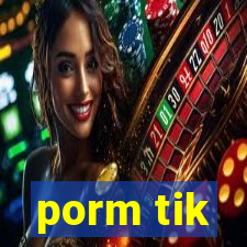 porm tik