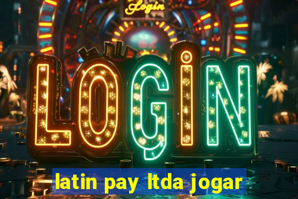 latin pay ltda jogar