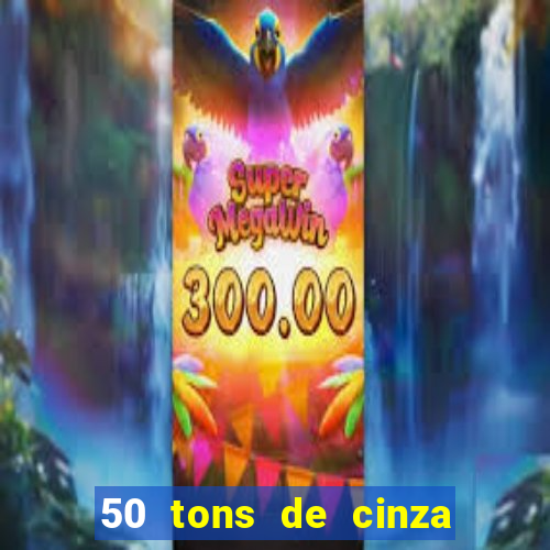 50 tons de cinza completo dublado