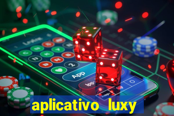 aplicativo luxy como funciona