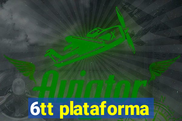 6tt plataforma