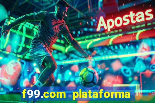 f99.com plataforma de jogos