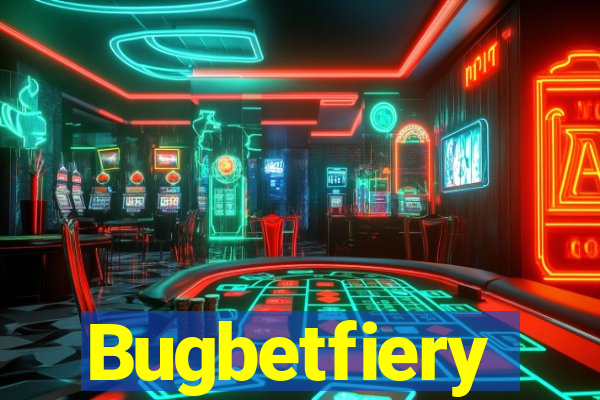 Bugbetfiery