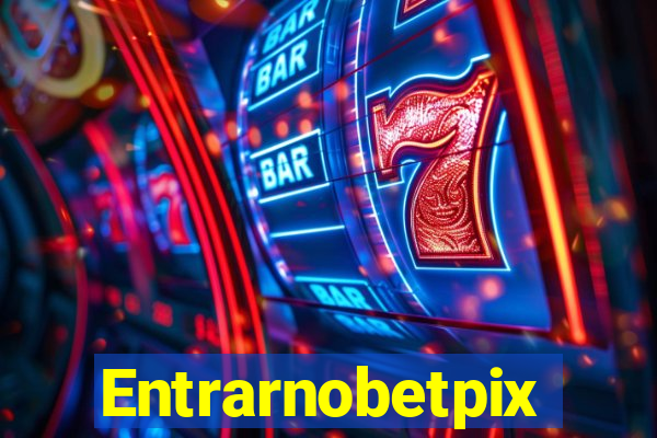 Entrarnobetpix