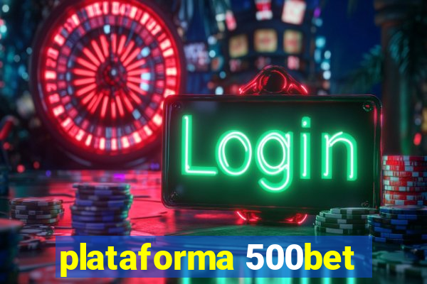 plataforma 500bet