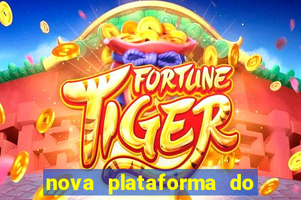 nova plataforma do jogo do tigre