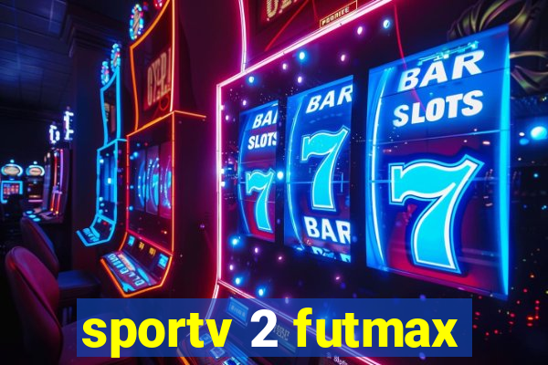 sportv 2 futmax