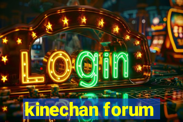 kinechan forum